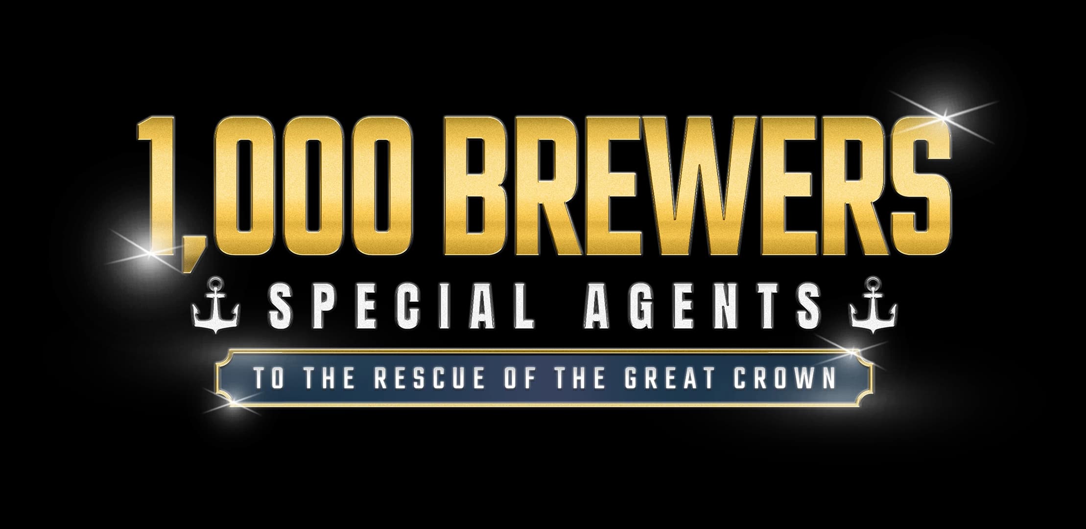 1,000 Brewers · Special Agents · To the rescue of the Great Crown